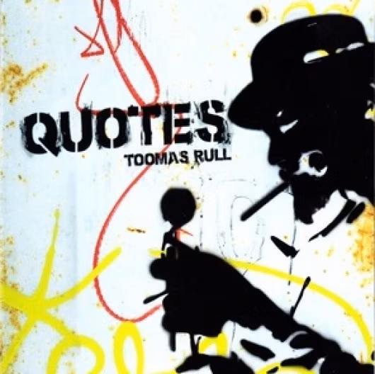 Quotes. Toomas Rull / Toomas Rull