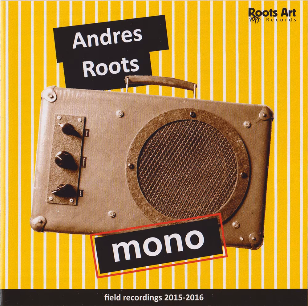 Mono. Andres Roots / Roots Art Records