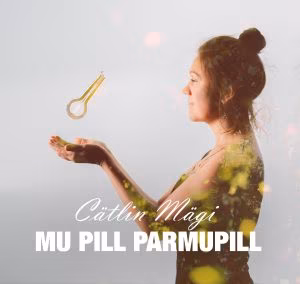 Mu pill parmupill. Cätlin Mägi