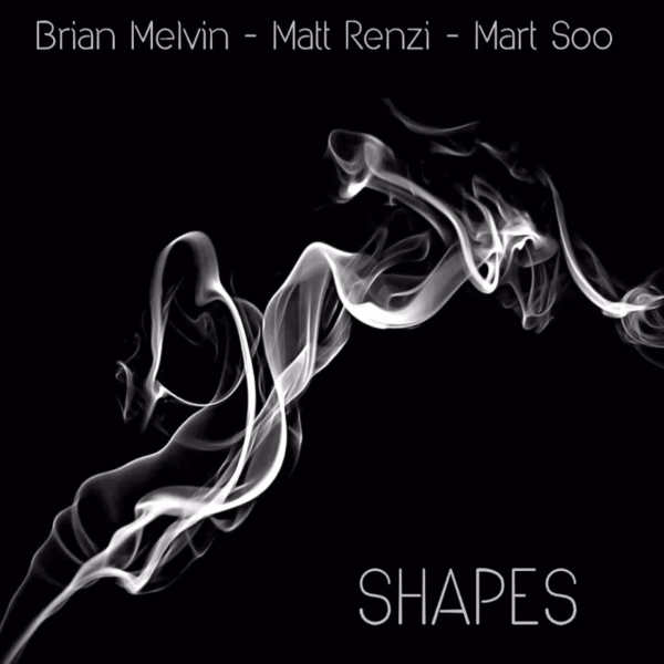 Shapes. Brian Melvin, Matt Renzi, Mart Soo / Yama Records