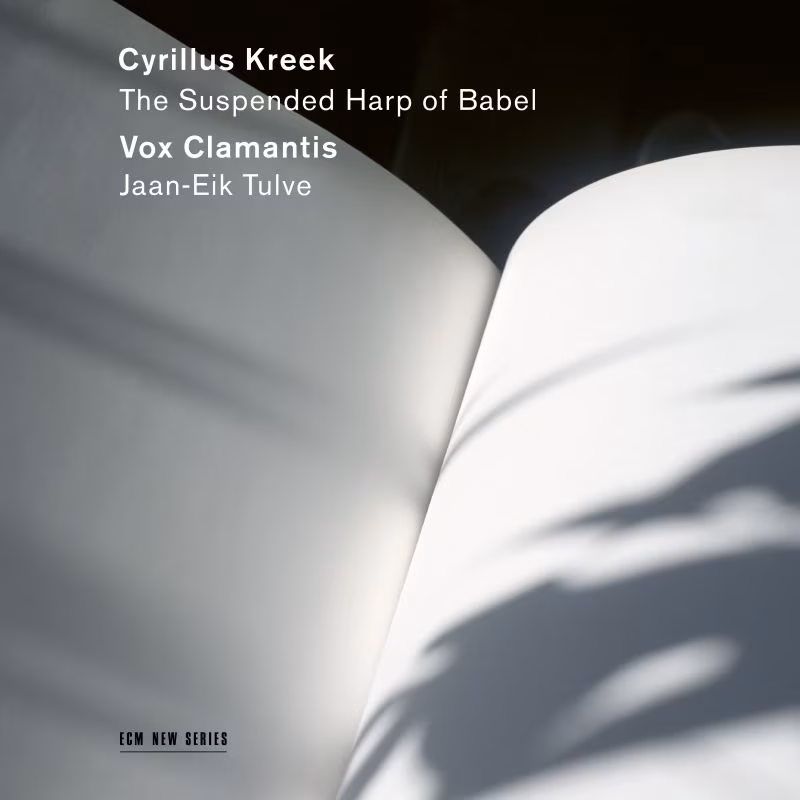 Cyrillus Kreek. The Suspended Harp of Babel. Vox Clamantis, Jaan-Eik Tulve / ECM