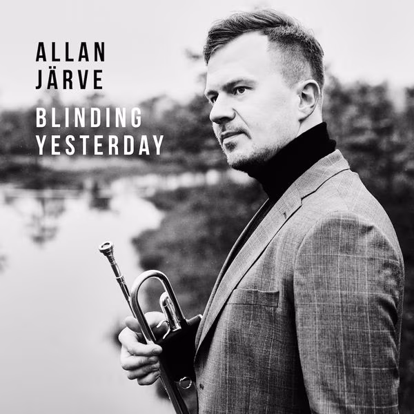 Allan Järve. “Blinding Yesterday”