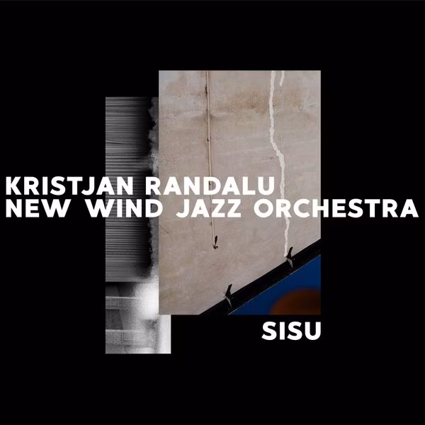 “Sisu”. Kristjan Randalu, New Wind Jazz Orchestra